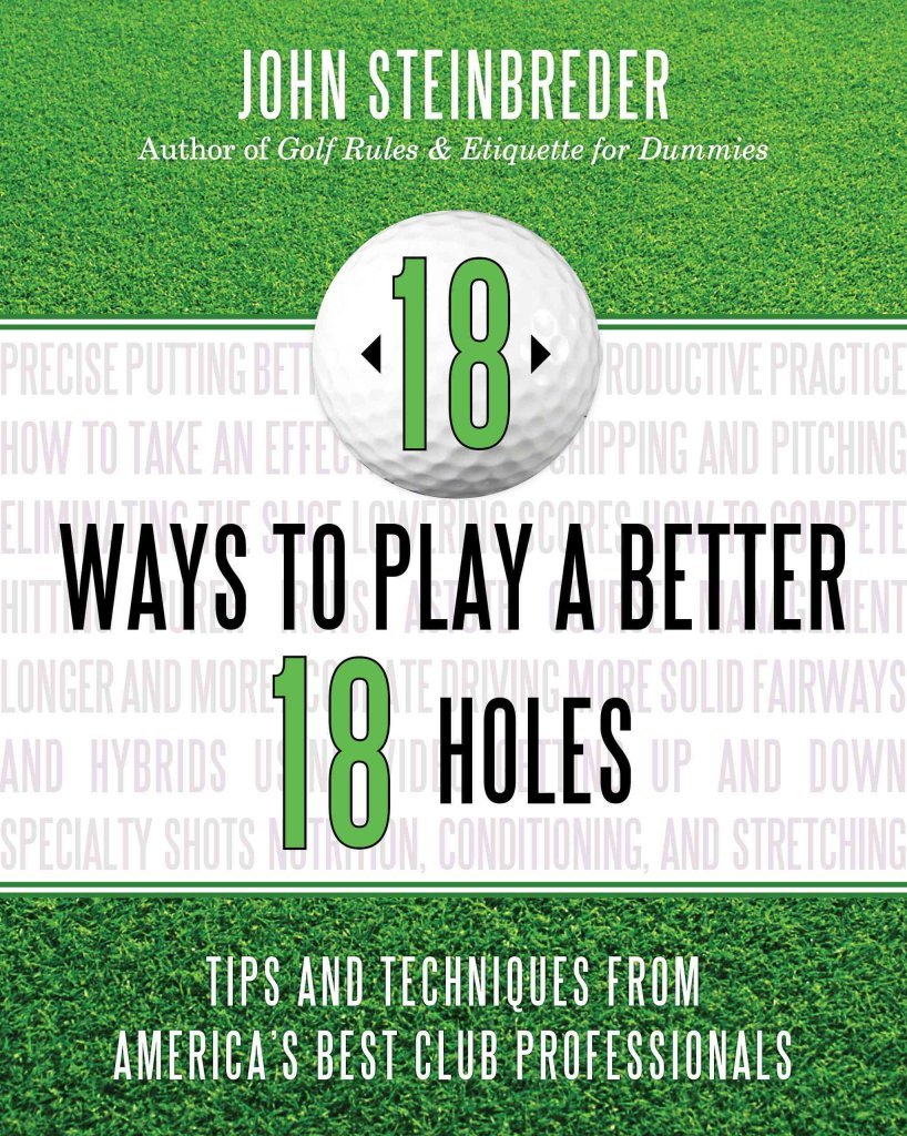 18 Ways to Play a Better 18 Holes: Tips and Techniques from America's Best Club Professionals,Used