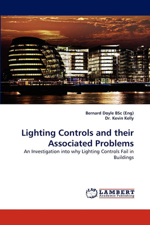 Lighting Controls and their Associated Problems: An Investigation into why Lighting Controls Fail in Buildings,Used