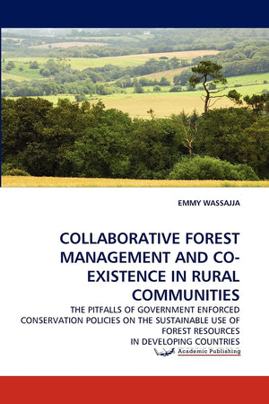 Collaborative Forest Management and CoExistence in Rural Communities: The Pitfalls of Government Enforced Conservation Policies,Used