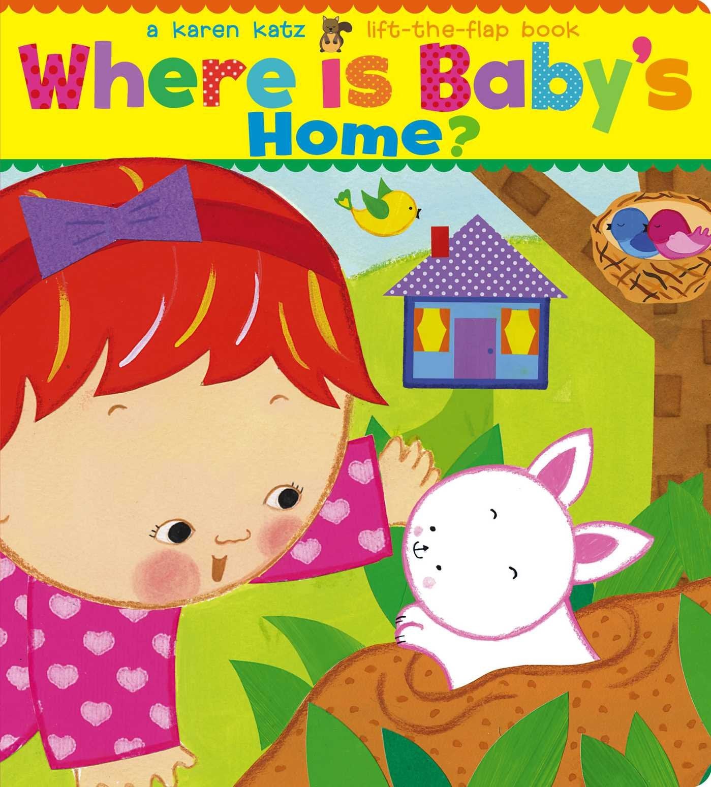 Where Is Baby's Home?: A Karen Katz LifttheFlap Book (Karen Katz LifttheFlap Books),Used