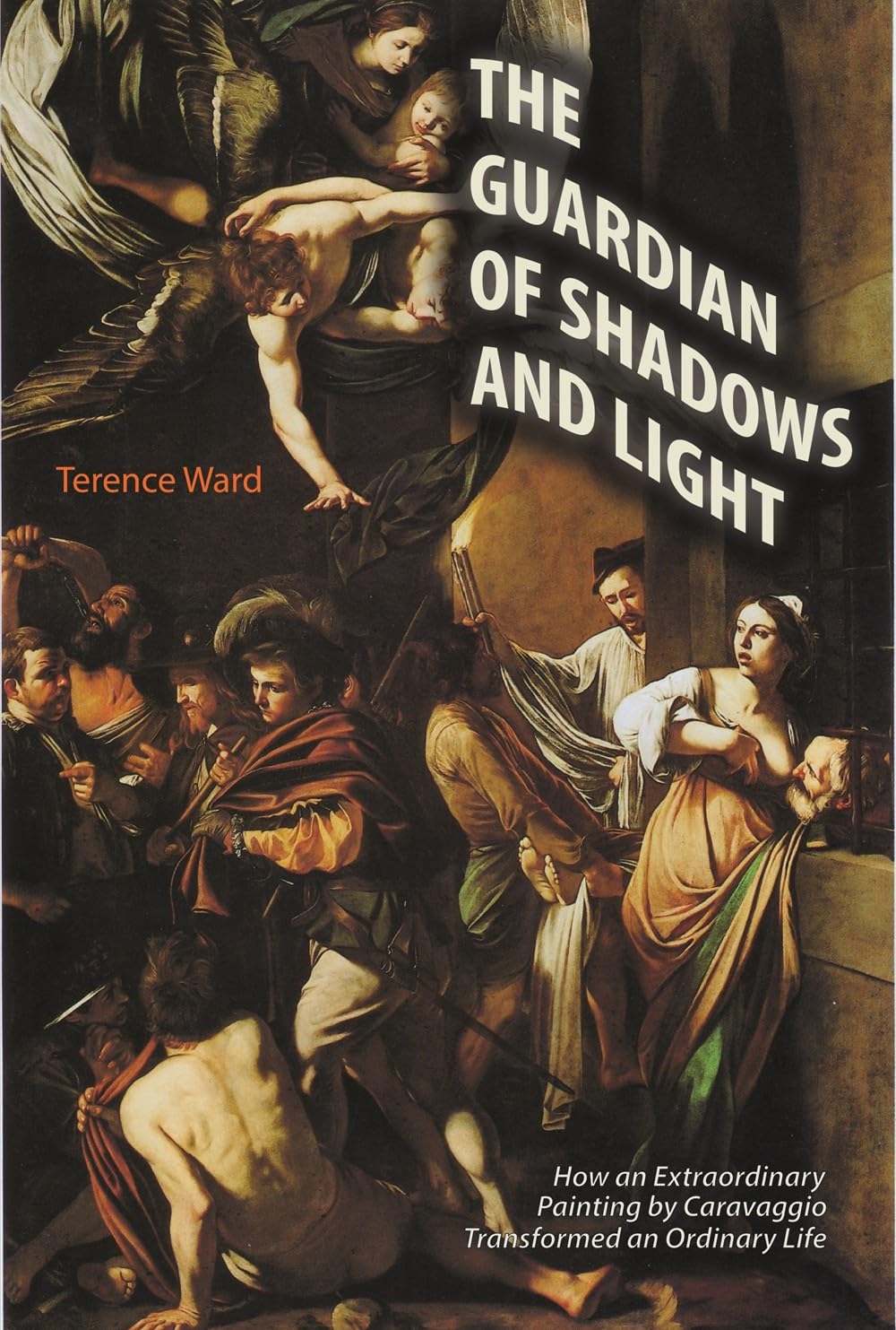 The Guardian Of Mercy: How An Extraordinary Painting By Caravaggio Changed An Ordinary Life Today