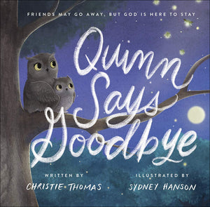 Quinn Says Goodbye: Friends May Go Away, But God Is Here To Stay
