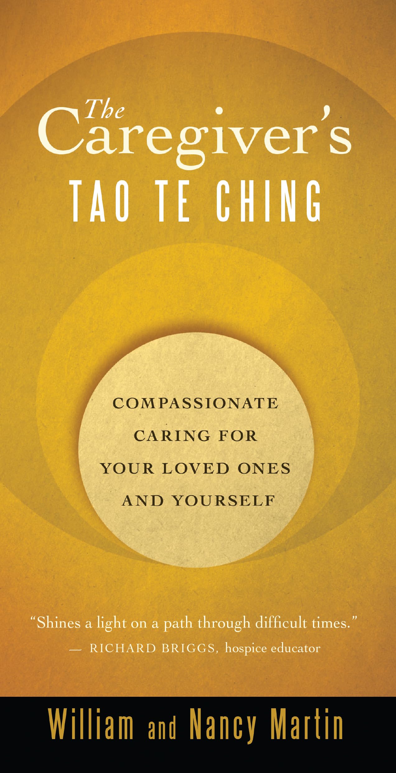 The Caregivers Tao Te Ching: Compassionate Caring for Your Loved Ones and Yourself
