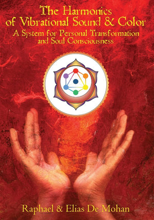 The Harmonics of Vibrational Sound & Color: A System for Personal Transformation and Soul Consciousness,Used