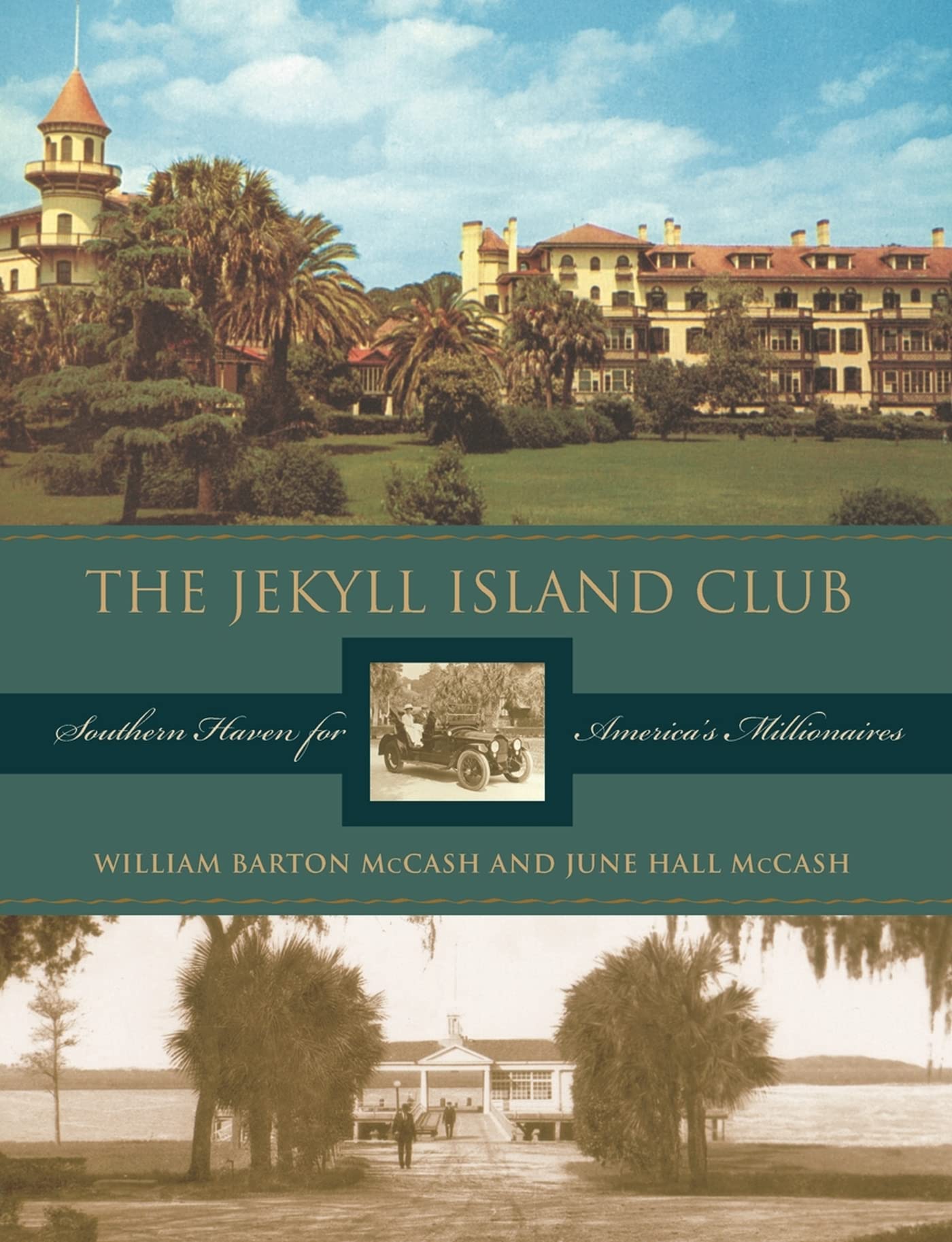 The Jekyll Island Club: Southern Haven For America'S Millionaires,New