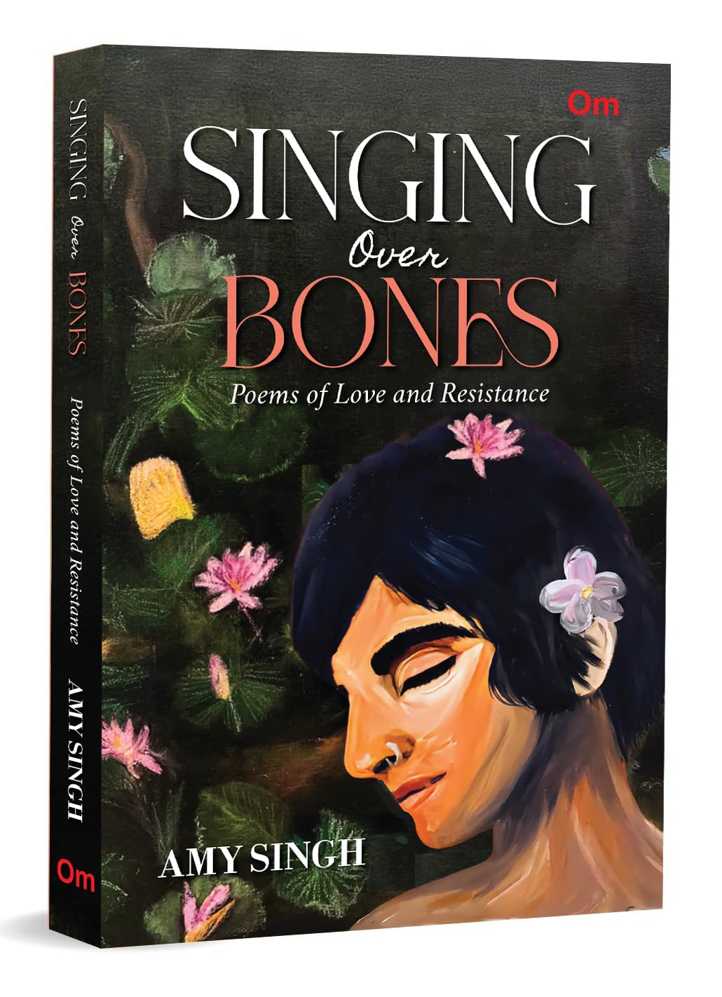 Singing Over Bones: A Feminist Poetry Collection On Love, Resistance, And Healing: Poems Of Love & Resistance