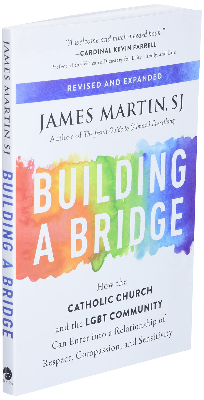 Building a Bridge: How the Catholic Church and the LGBT Community Can Enter into a Relationship of Respect, Compassion, and Sens,New