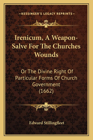 Irenicum, A WeaponSalve For The Churches Wounds: Or The Divine Right Of Particular Forms Of Church Government (1662),Used