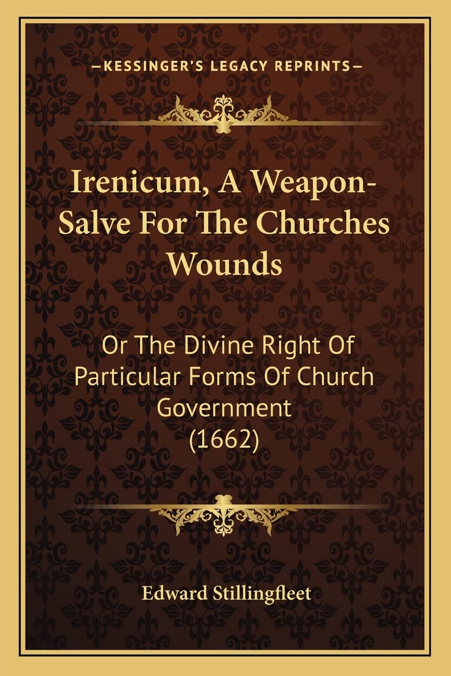 Irenicum, A WeaponSalve For The Churches Wounds: Or The Divine Right Of Particular Forms Of Church Government (1662),Used