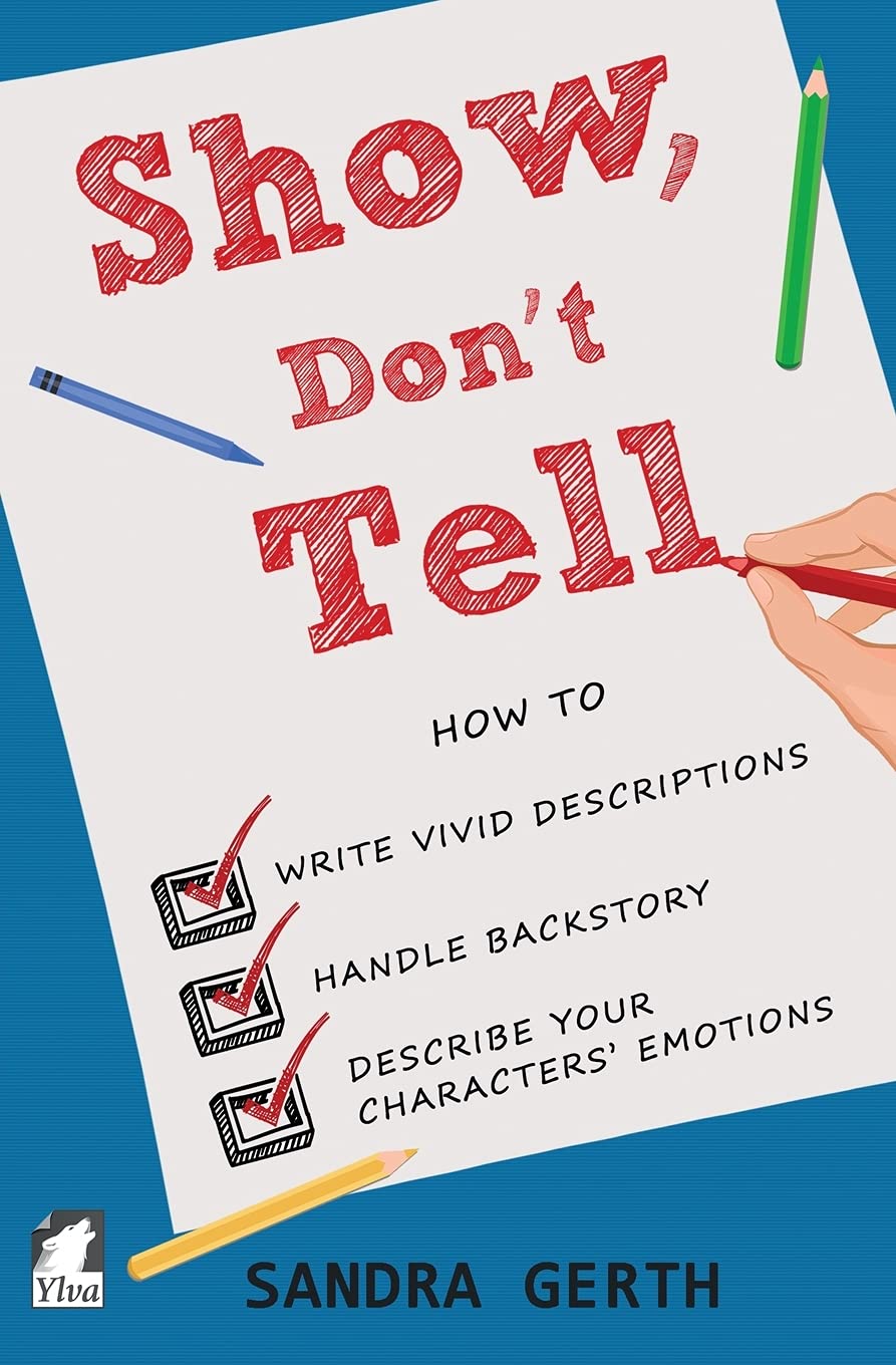 Show, Dont Tell: How to write vivid descriptions, handle backstory, and describe your characters?emotions (Writers?Guide Series),Used