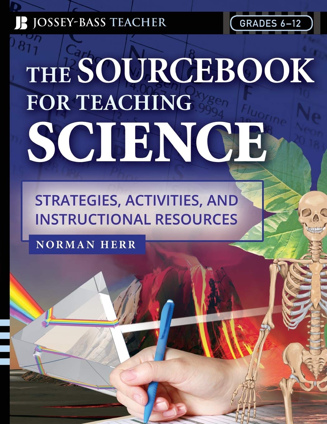 The Sourcebook for Teaching Science, Grades 612: Strategies, Activities, and Instructional Resources,New