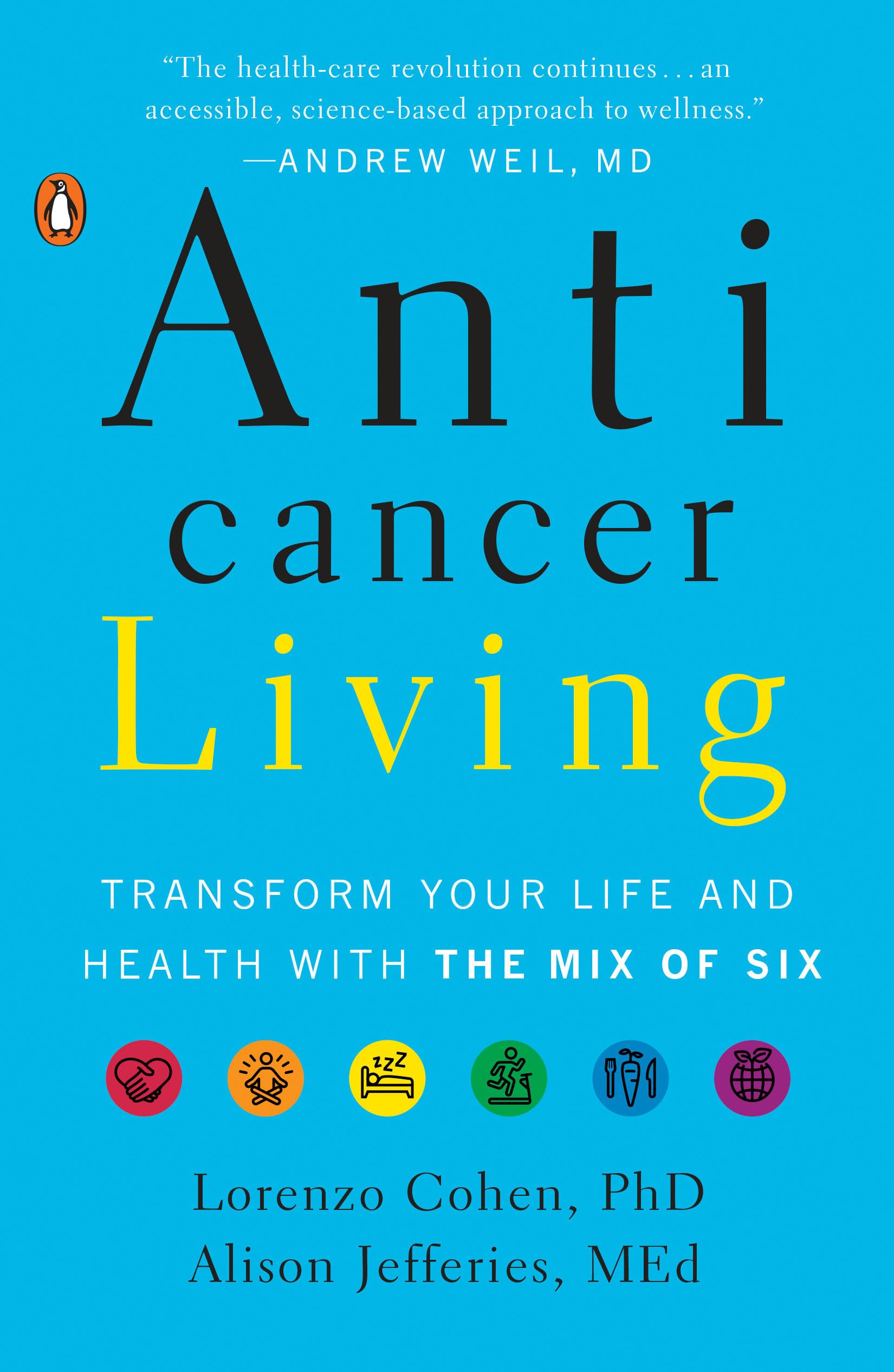 Anticancer Living: Transform Your Life and Health with the Mix of Six,Used