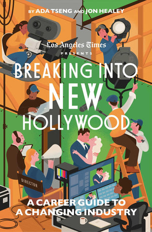 Breaking Into New Hollywood: A Career Guide To A Changing Industry