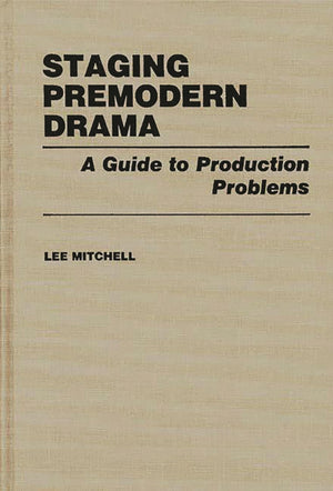 Staging Premodern Drama: A Guide To Production Problems,Used