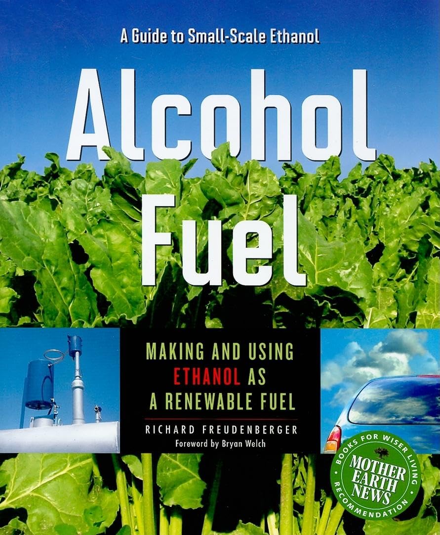 Alcohol Fuel: Making And Using Ethanol As A Renewable Fuel,Used