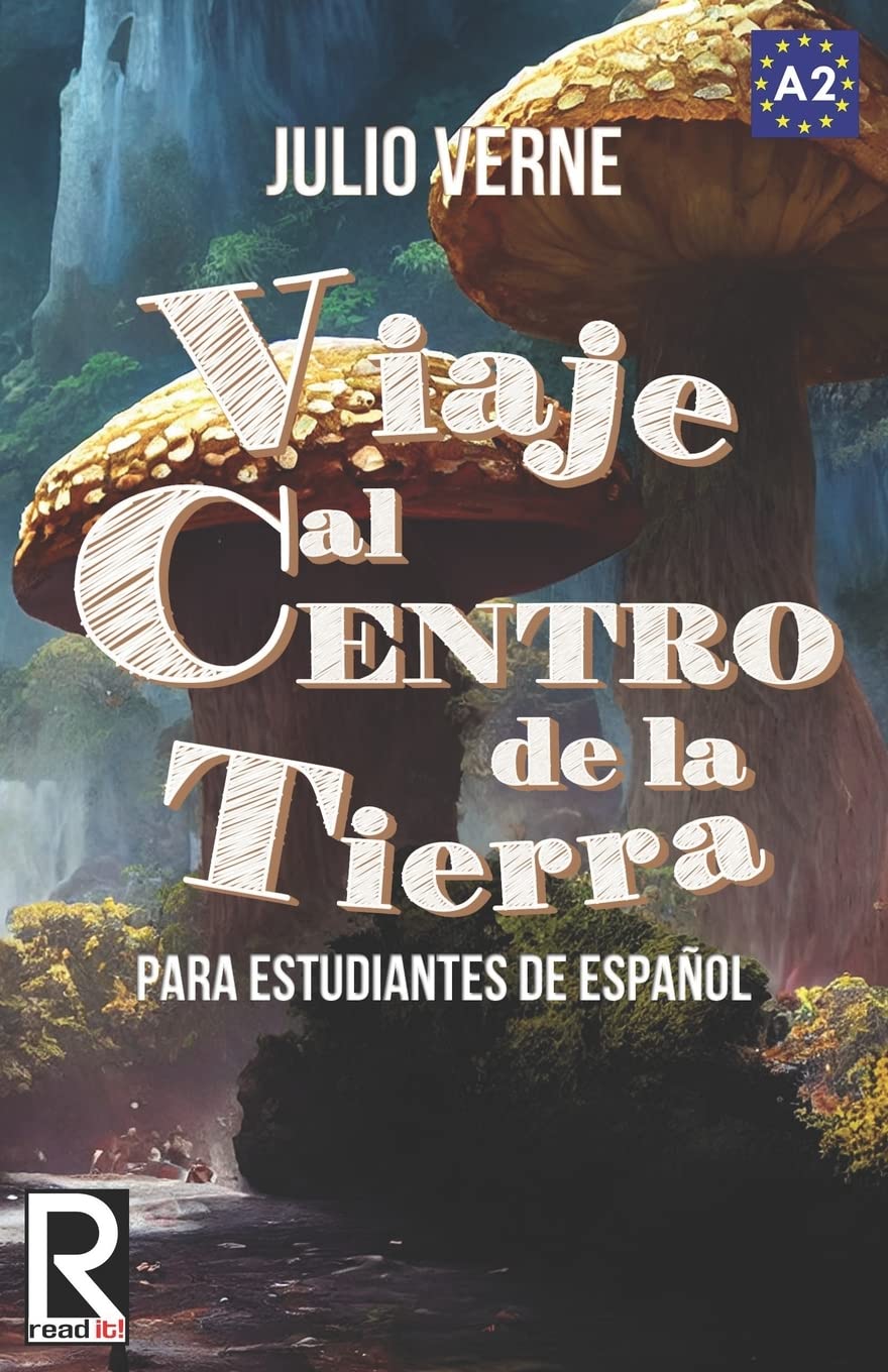 Viaje Al Centro De La Tierra Para Estudiantes De Espaol: Libro De Lectura Fcil Nivel A2. Ilustrado (Read In Spanish) (Spanish