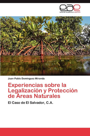 Experiencias sobre la Legalizacin y Proteccin de reas Naturales: El Caso de El Salvador, C.A. (Spanish Edition),Used