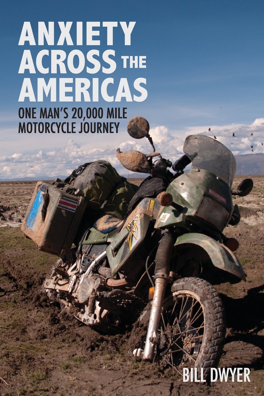 Anxiety Across the Americas: One Man's 20,000 Mile Motorcycle Journey,Used