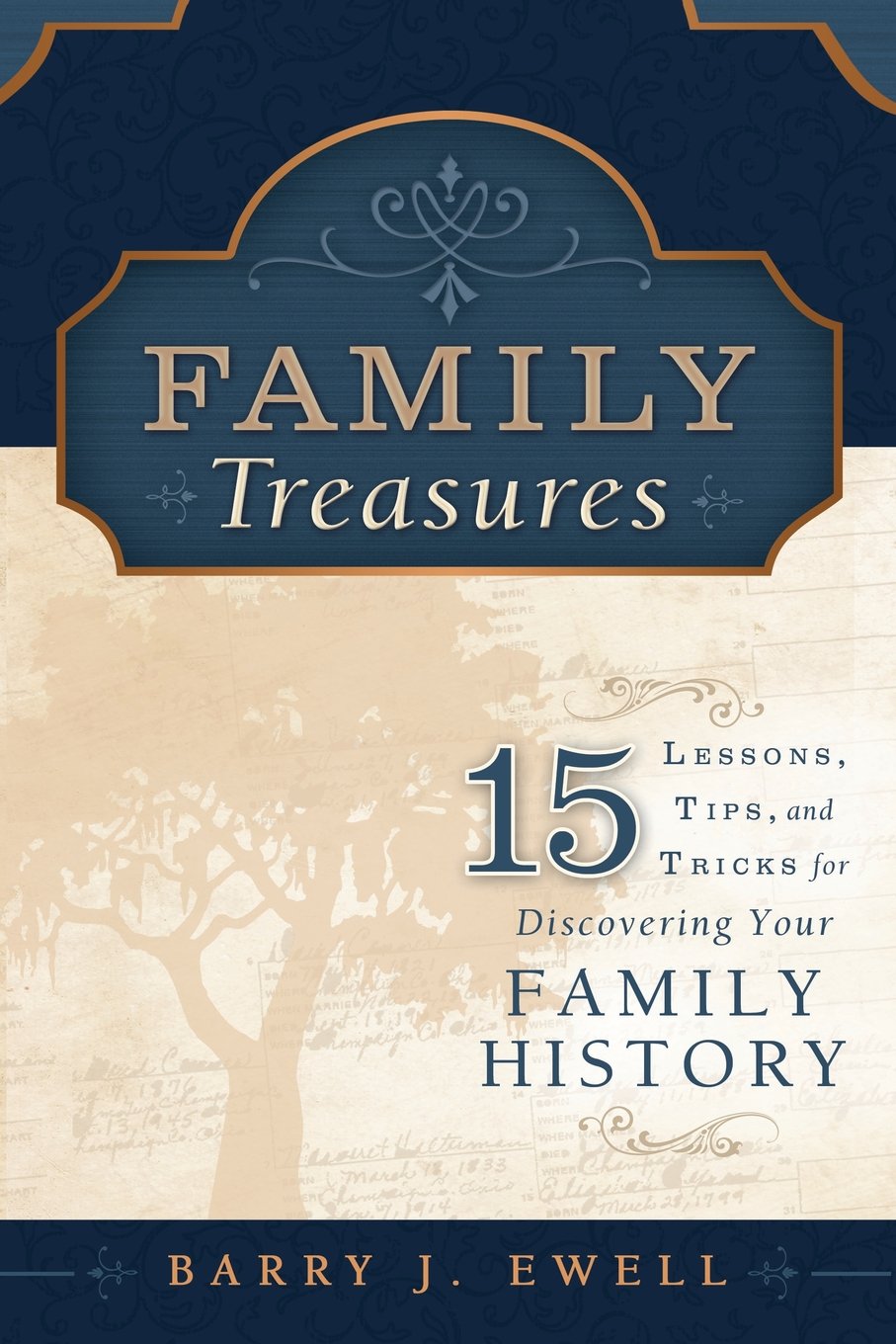 Family Treasures: 15 Lessons, Tips, And Tricks For Discovering Your Family History,Used