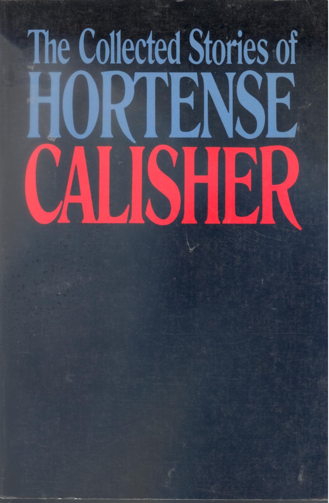 The Collected Stories Of Hortense Calisher (The Arbor House Library Of Contemporary Americana)