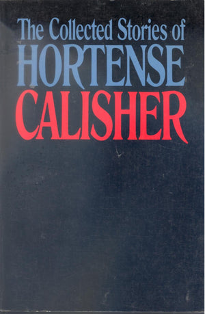 The Collected Stories Of Hortense Calisher (The Arbor House Library Of Contemporary Americana)