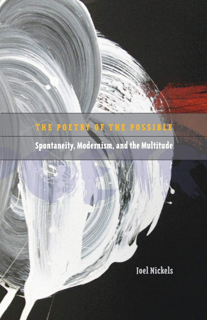 The Poetry Of The Possible: Spontaneity, Modernism, And The Multitude,Used