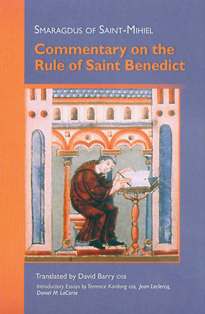 Smaragdus of Saint Mihiel: Commentary on the Rule of Saint Benedict (Cistercian Studies) (Volume 212),Used