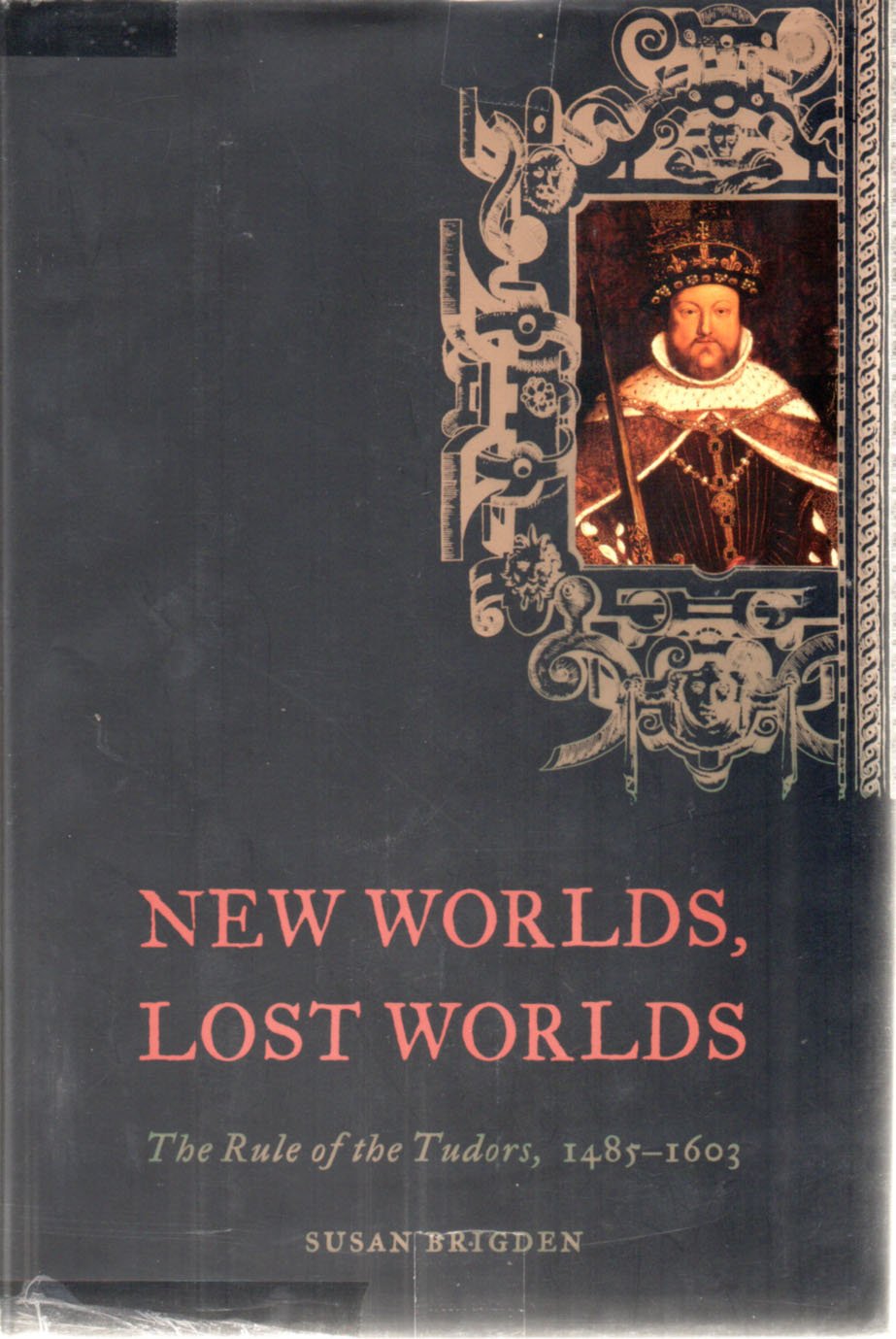 New Worlds, Lost Worlds: The Rule Of The Tudors, 14851603 (The Penguin History Of Britain, 5)