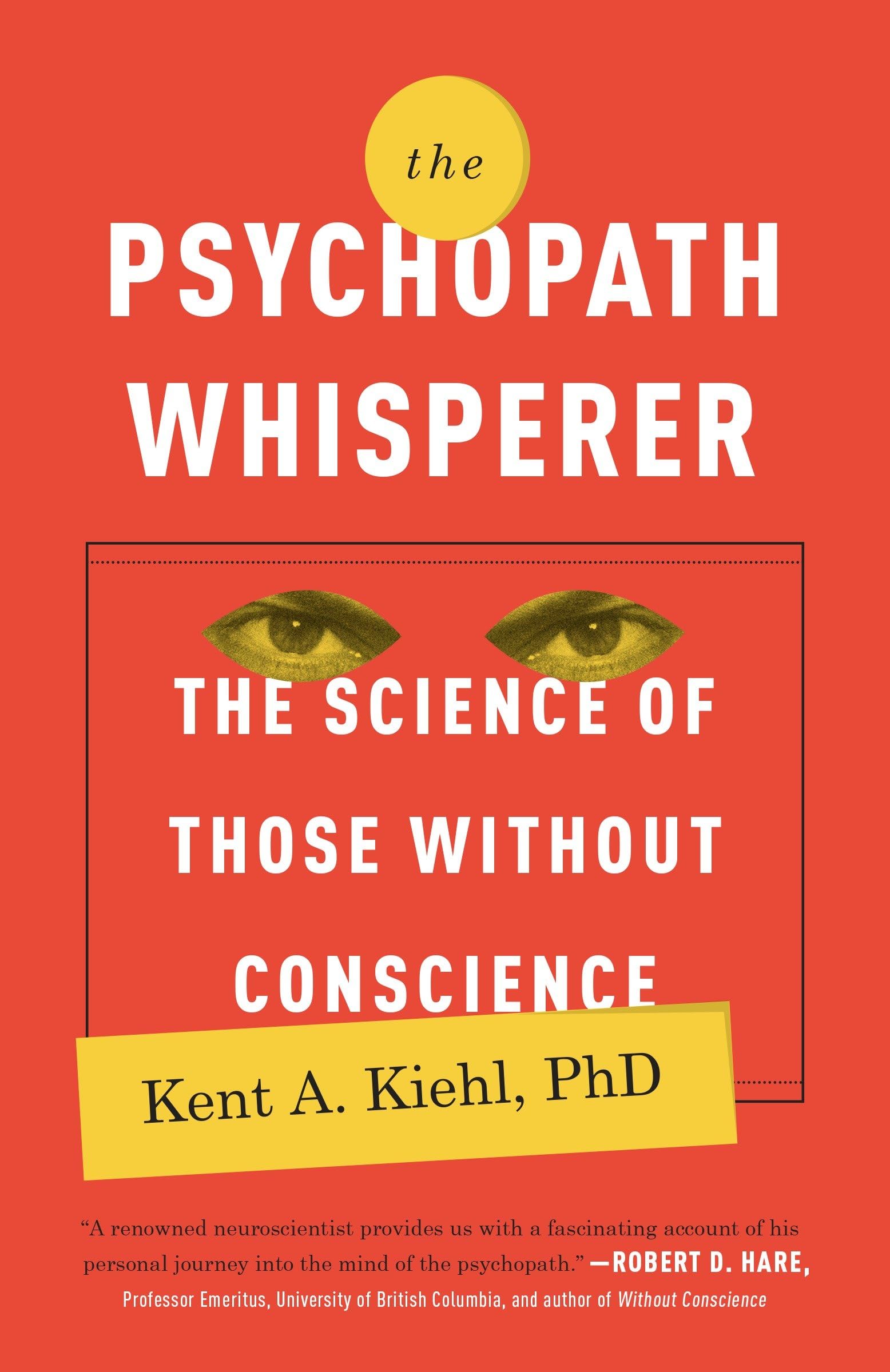 The Psychopath Whisperer: The Science Of Those Without Conscience