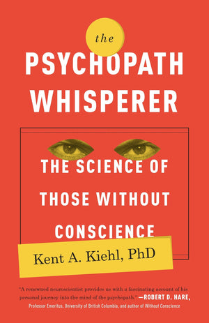 The Psychopath Whisperer: The Science Of Those Without Conscience