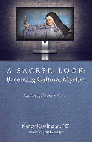 A Sacred Look: Becoming Cultural Mystics: Theology of Popular Culture,Used