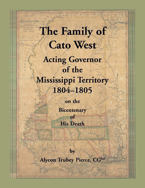The Family of Cato West, Acting Governor of the Mississippi Territory, 18041805, on the bicentenary of his death,Used