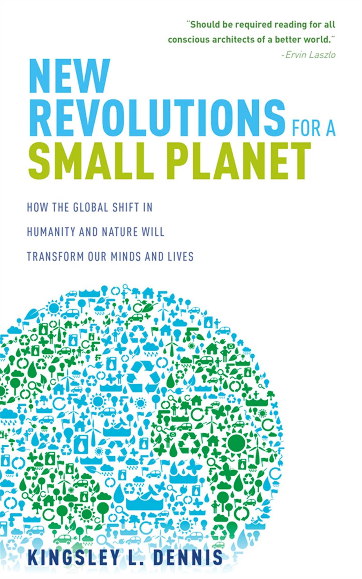 New Revolutions For A Small Planet: How The Global Shift In Humanity And Nature Will Transform Our Minds And Lives,Used