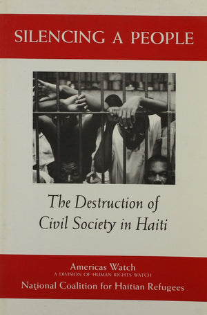 Silencing a People: The Destruction of Civil Society in Haiti,Used