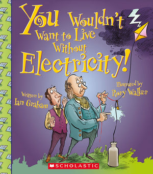 You Wouldn'T Want To Live Without Electricity! (You Wouldn'T Want To Live Without)