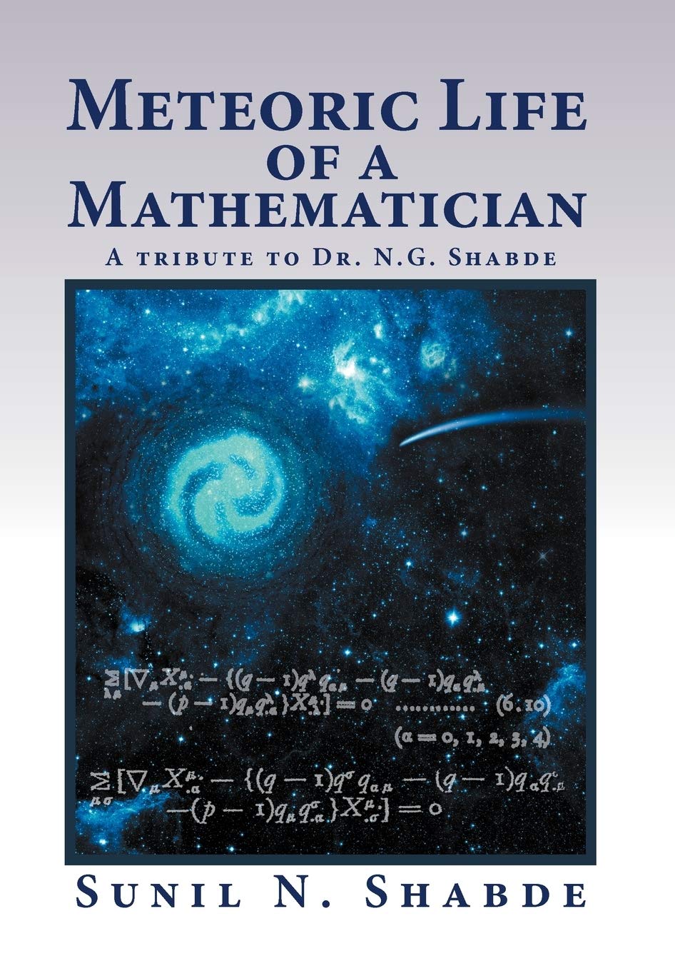 Meteoric Life Of A Mathematician: A Tribute To Dr. N.G. Shabde,Used