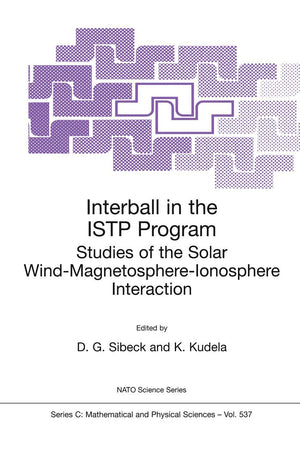 Interball in the ISTP Program: Studies of the Solar WindMagnetosphereIonosphere Interaction (Nato Science Series C:, 537),New
