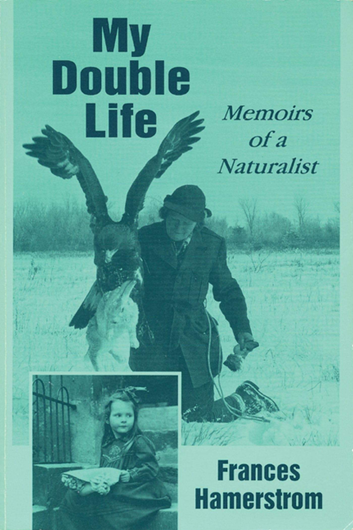 My Double Life: Memoirs Of A Naturalist