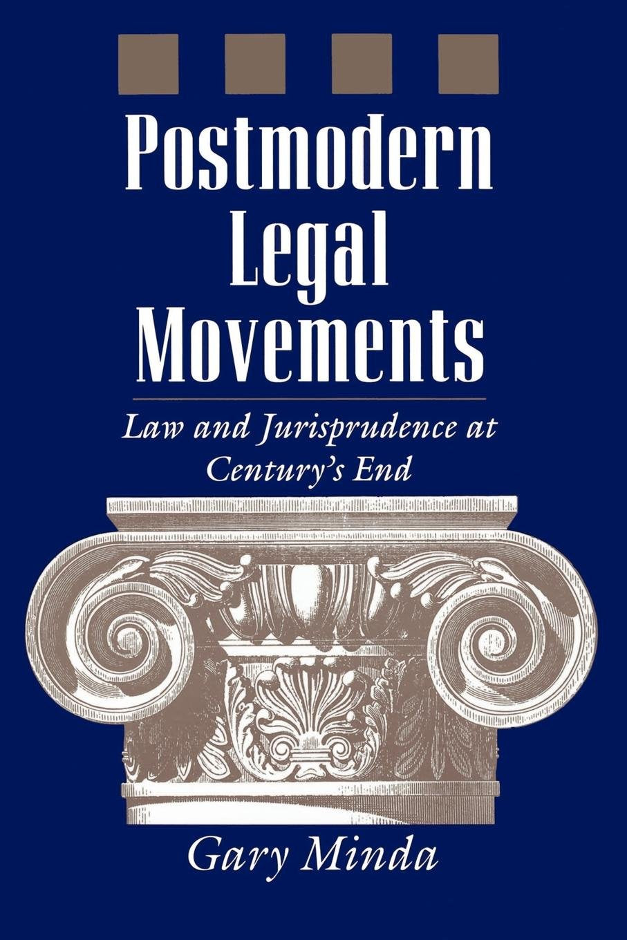 Postmodern Legal Movements: Law And Jurisprudence At Century'S End