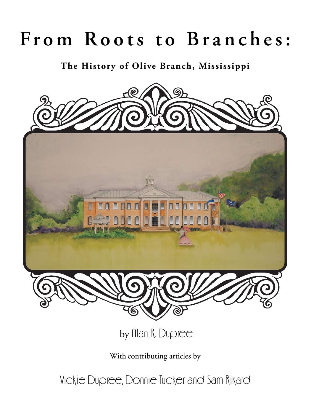 From Roots to Branches: The History of Olive Branch, Mississippi,New