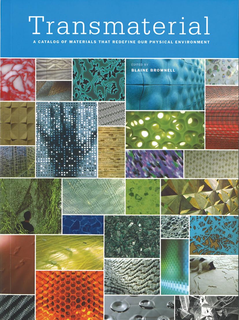 Transmaterial: A Catalog of Materials that Redefine our Physical Environment,New