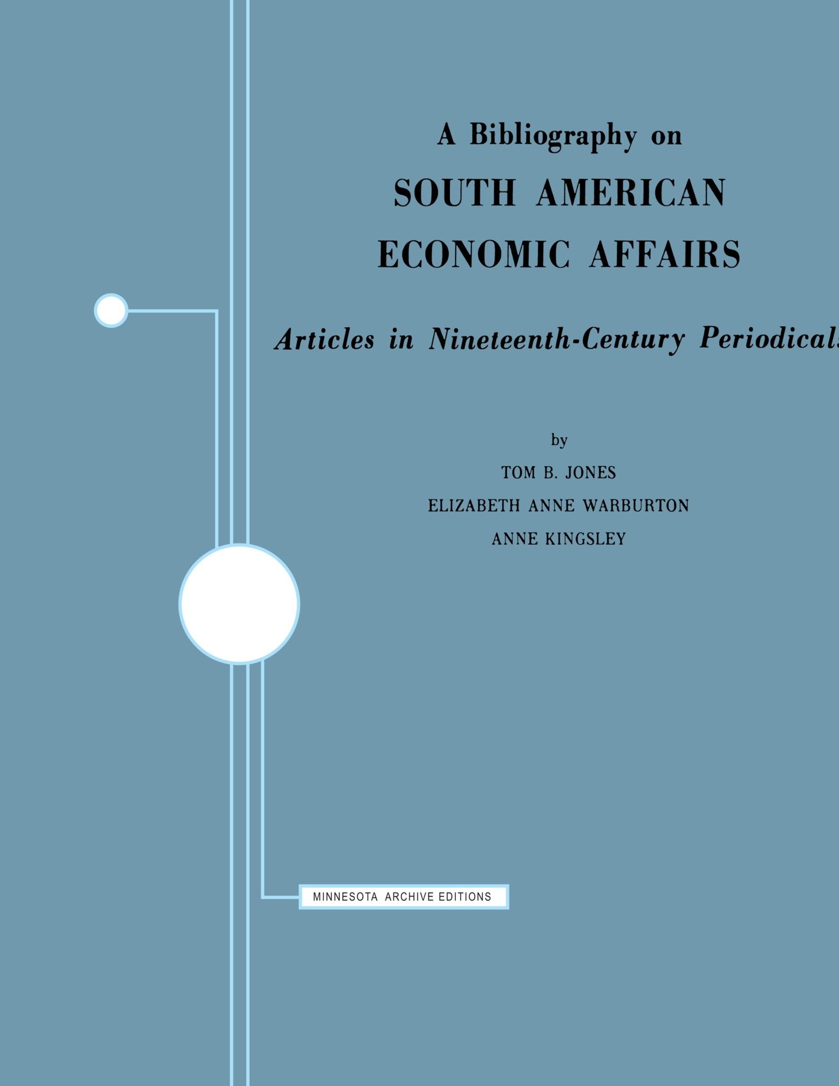 A Bibliography On South American Economic Affairs: Articles In Nineteenth Century Periodicals,Used