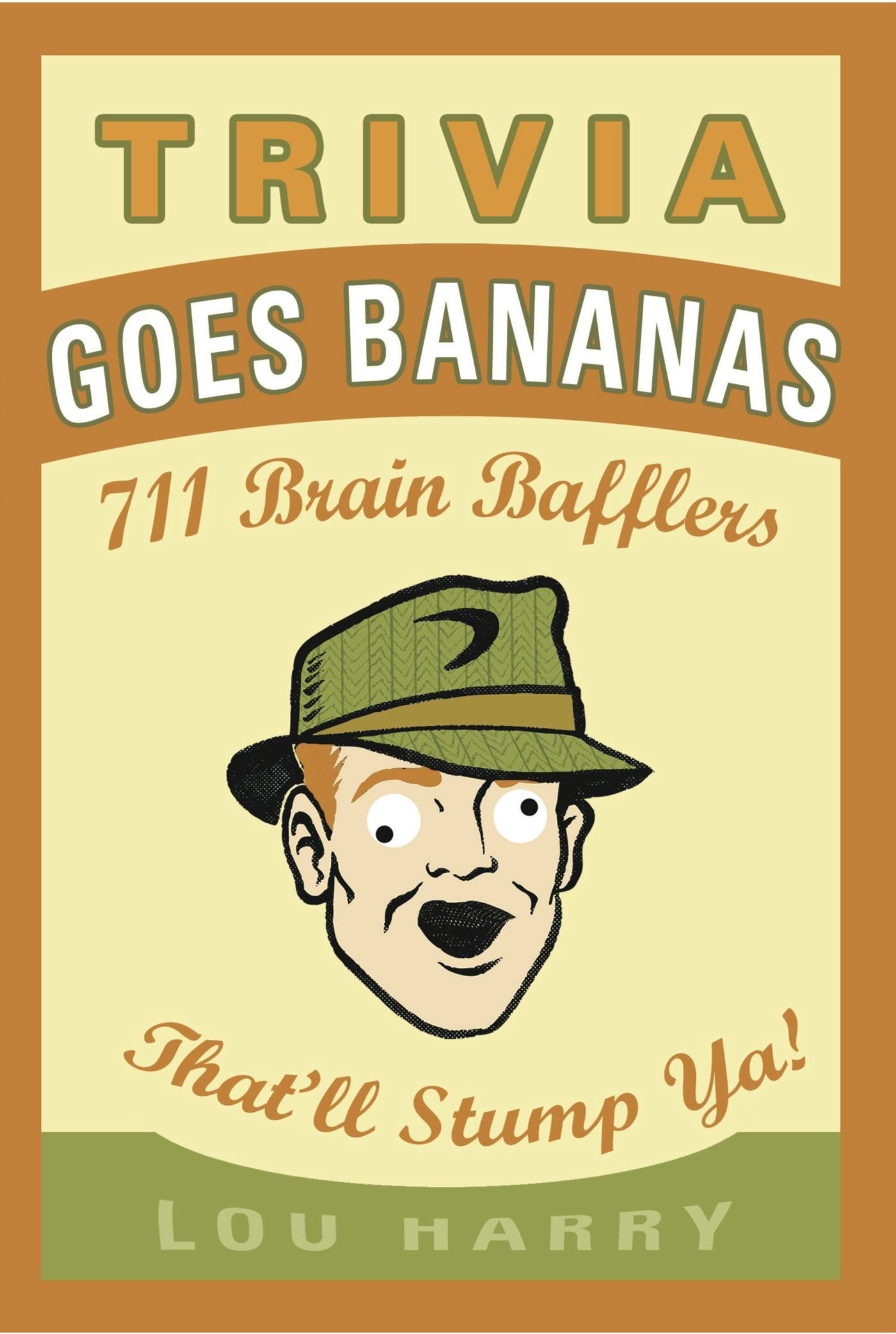 Trivia Goes Bananas: 711 Brain Bafflers That'Ll Stump Ya!,Used