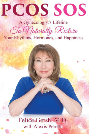 Pcos SOS: A Gynecologists Lifeline To Naturally Restore Your Rhythms, Hormones, and Happiness