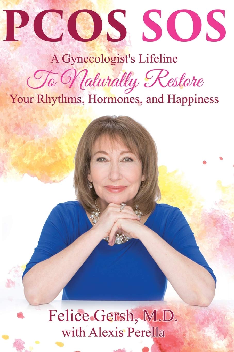 Pcos SOS: A Gynecologists Lifeline To Naturally Restore Your Rhythms, Hormones, and Happiness