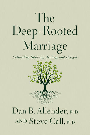 The DeepRooted Marriage: Cultivating Intimacy, Healing, And Delight