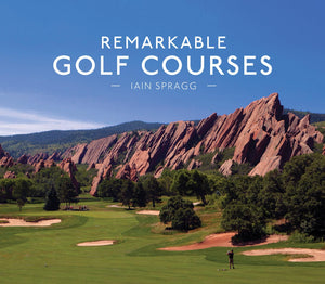 Remarkable Golf Courses: The updated illustrated guide to the worlds most wonderful golf courses,New