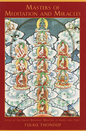 Masters of Meditation and Miracles: Lives of the Great Buddhist Masters of India and Tibet (Buddhayana Series),Used