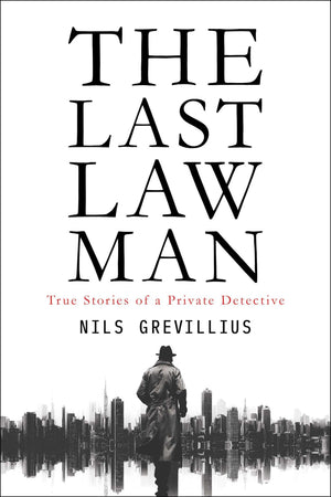 The Last Lawman: True Stories Of A Private Detective