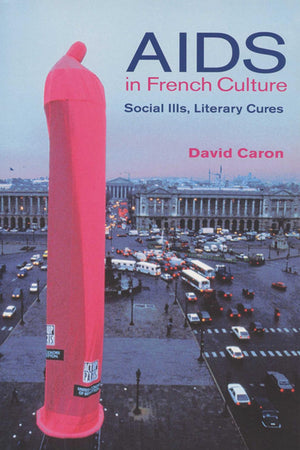 AIDS in French Culture: Social Ills, Literary Cures,Used
